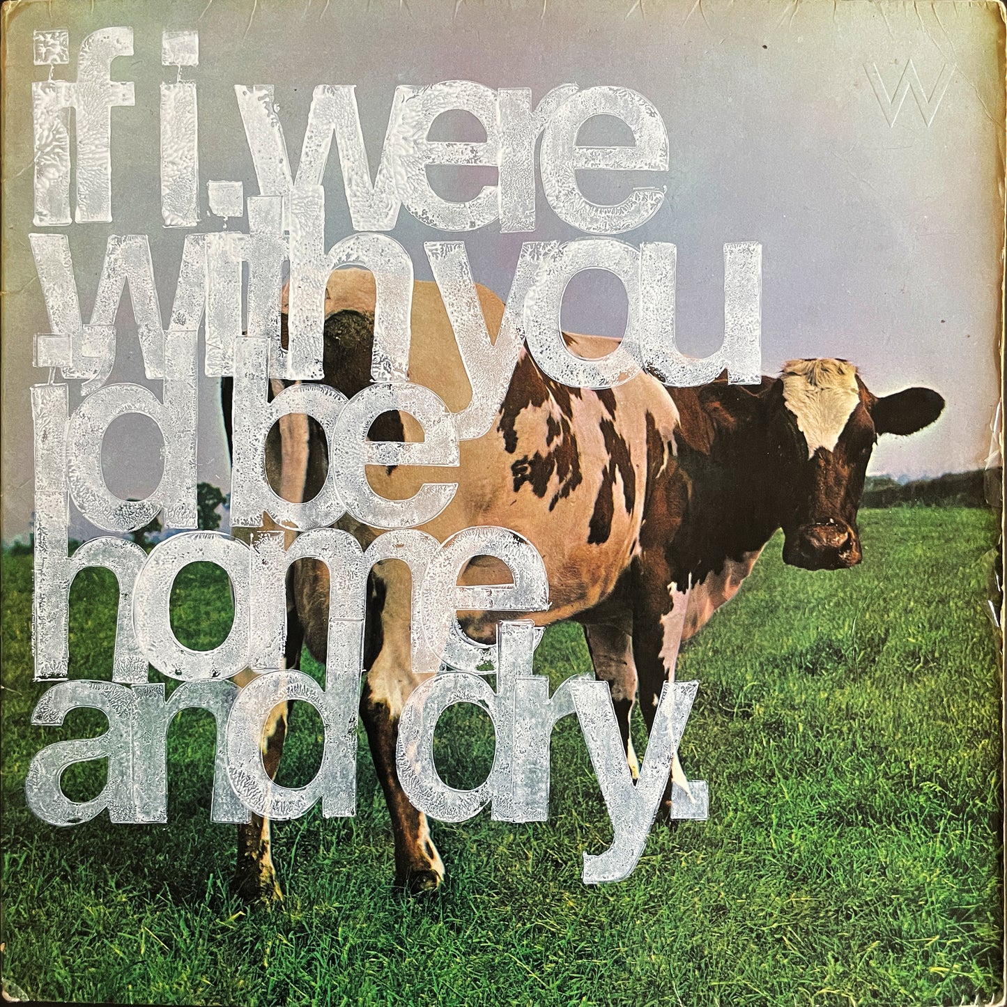 if i were with you i’d be home and dry.